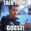 Talk To Me Goose
