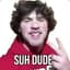 Suuuuh Dude