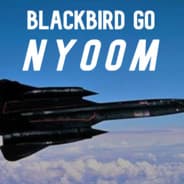 Blackbird Go Nyoom