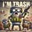 I'M TRASH