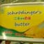Schrödinger's Butter