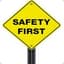 + SAFTY FIRST +