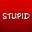 Stupid